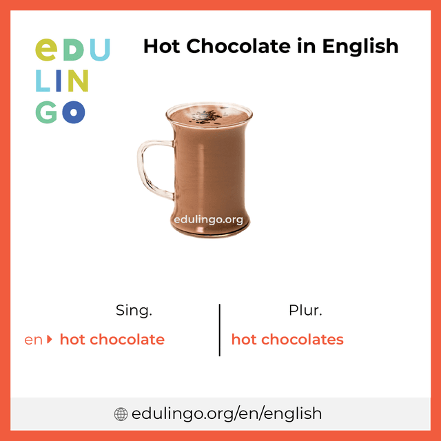 Hot Chocolate in English vocabulary picture with singular and plural for download and printing